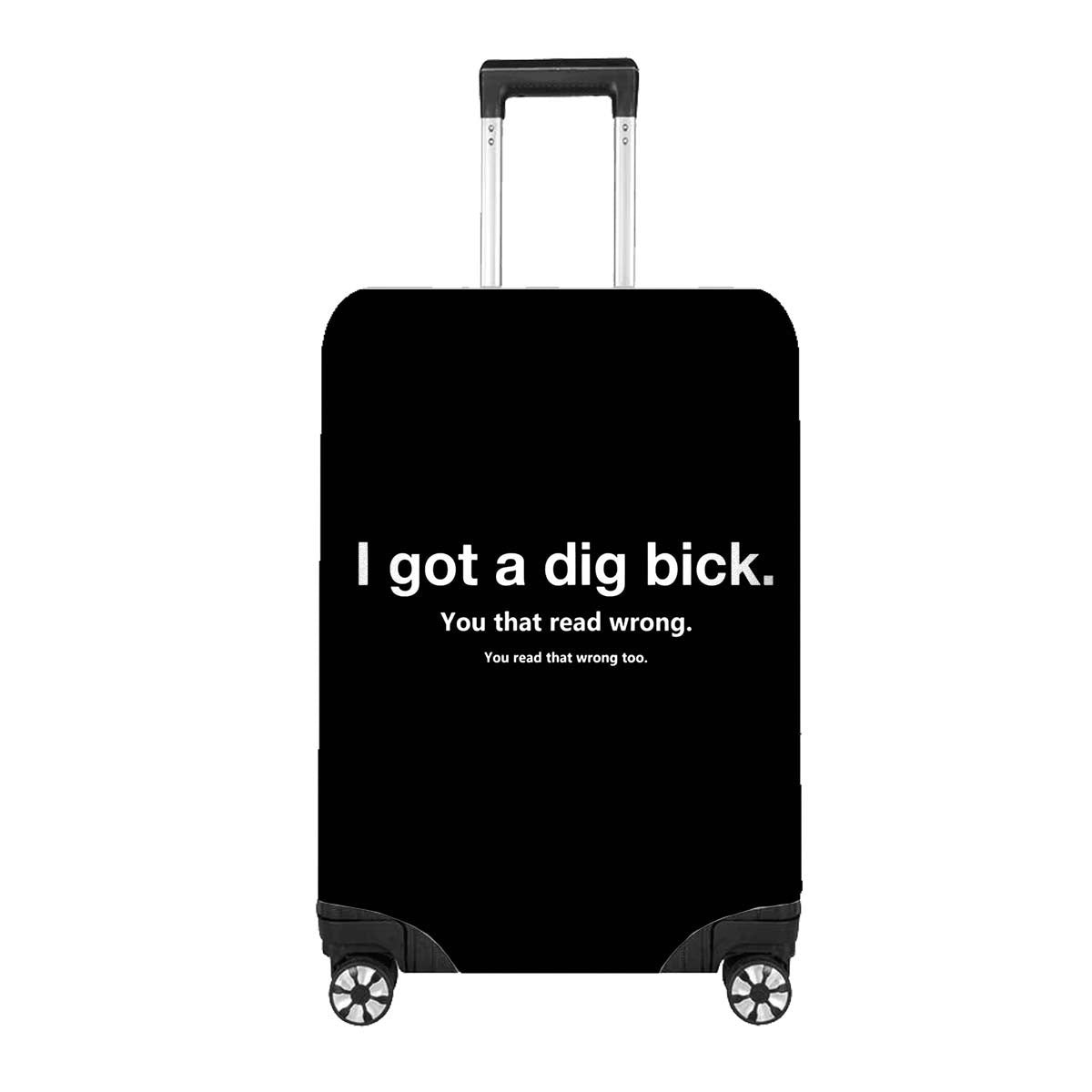 I Got a Dig Bick Luggage Cover – Funny Travel Suitcase Protector - Gift Custom