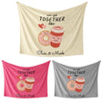 We Go Together Coffee + Donuts Valentines Anniversary Fleece Mink Blanket Gift