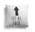 Fit As F*ck Rude Funny Novelty Custom Colour Square Filled Cushion Decor Gift