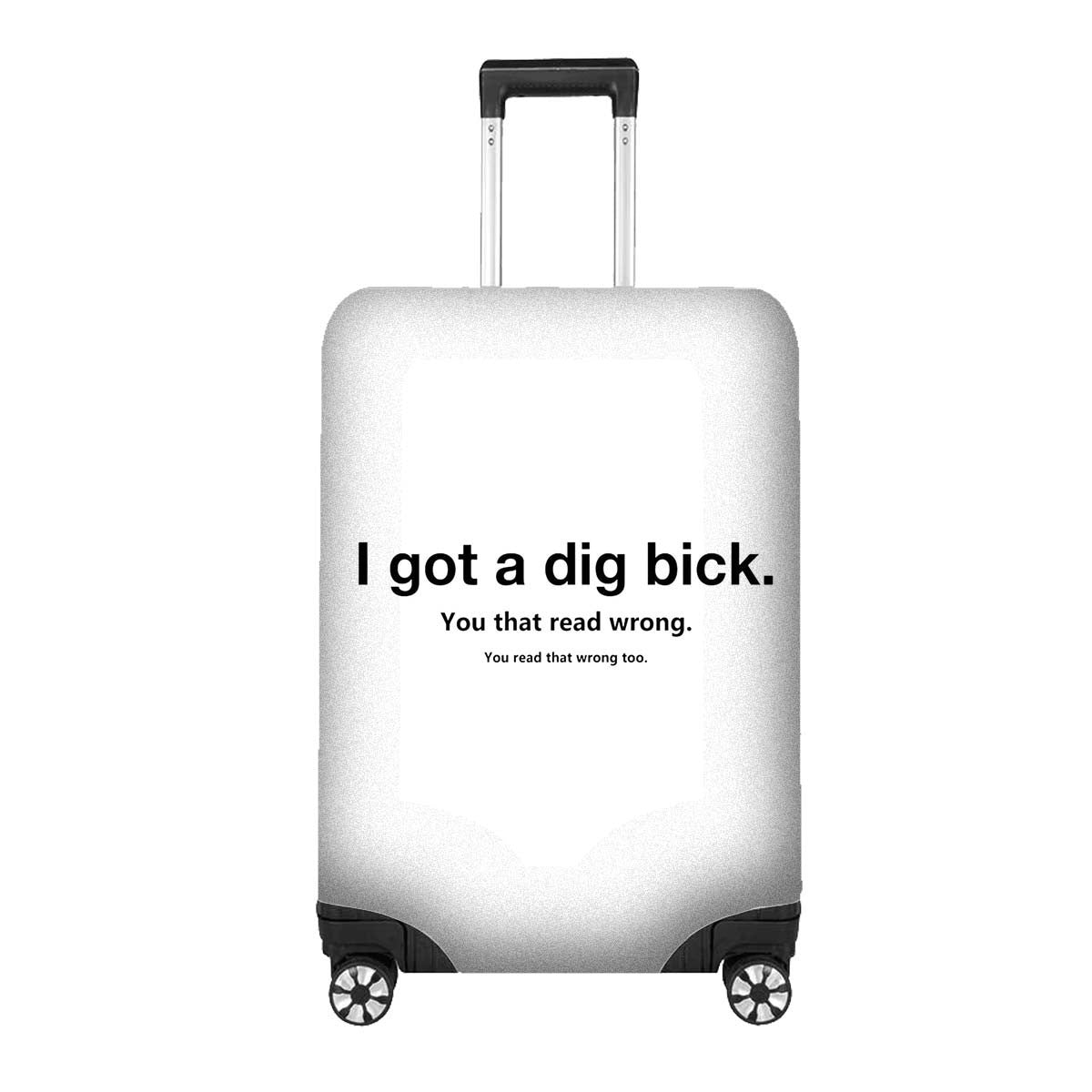 I Got a Dig Bick Luggage Cover – Funny Travel Suitcase Protector - Gift Custom