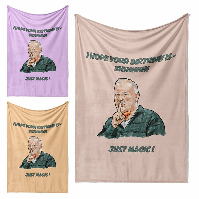 Your Birthday Is Going To Be Shhh Just Magic Bob Mortimer Custom Fleece Blanket