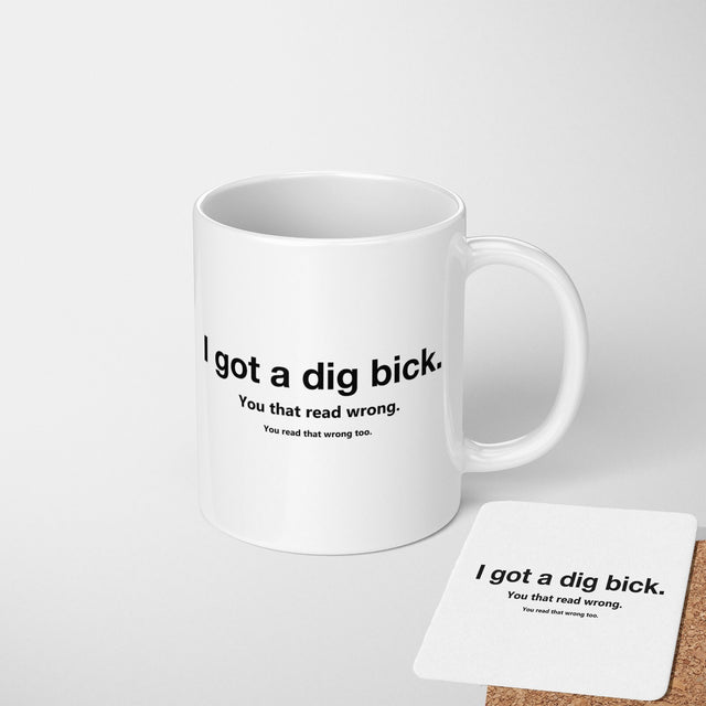 I Got A Dig Bick Rude Funny Cheeky Gift Coffee Tea Mug + Coaster Option Him Her