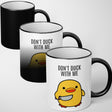 Dont Duck With Me Design Custom Heat Sensitive Magic Colour Changing Novelty Mug