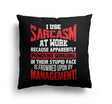 Sarcasm at Work Rude Funny Novelty Custom Square Filled Zip Cushion Decor Gift