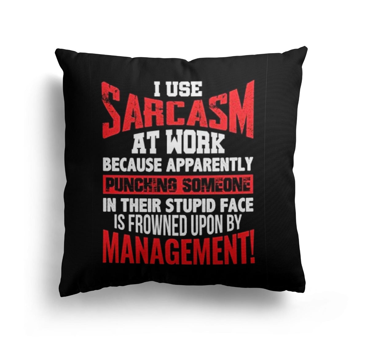 Sarcasm at Work Rude Funny Novelty Custom Square Filled Zip Cushion Decor Gift