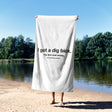 I Got A Dig Bick Rude Funny Joke Custom Coloured Novelty Beach Bath Sheet Towel