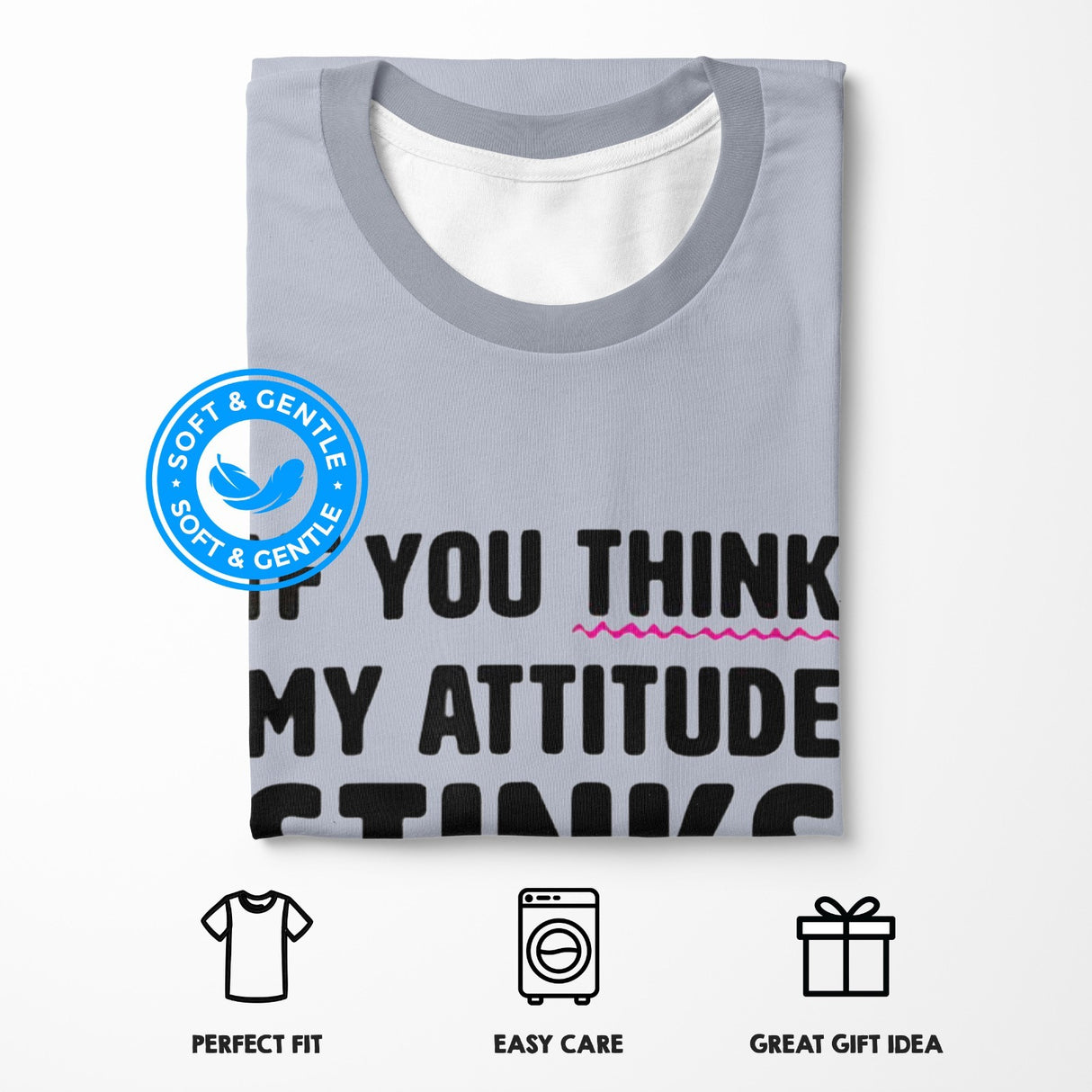 Personalised Your Attitude Stinks Custom Printed T-Shirt Choose Colour Unisex