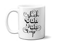 Shuh Duh Fuh Cup Rude Humour Coffee Tea Mug Gift 11oz Ceramic Mug
