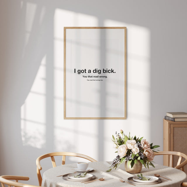 I Got Big Dick Design Funny Wall Art Poster Print – Bold Picture Decor Gift