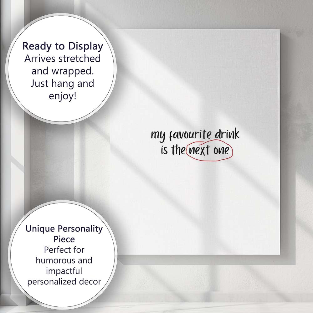My Favourite Drink Is The Next One Funny Drinking Quote Canvas Wall Art Print Decor Picture Ready to Hang