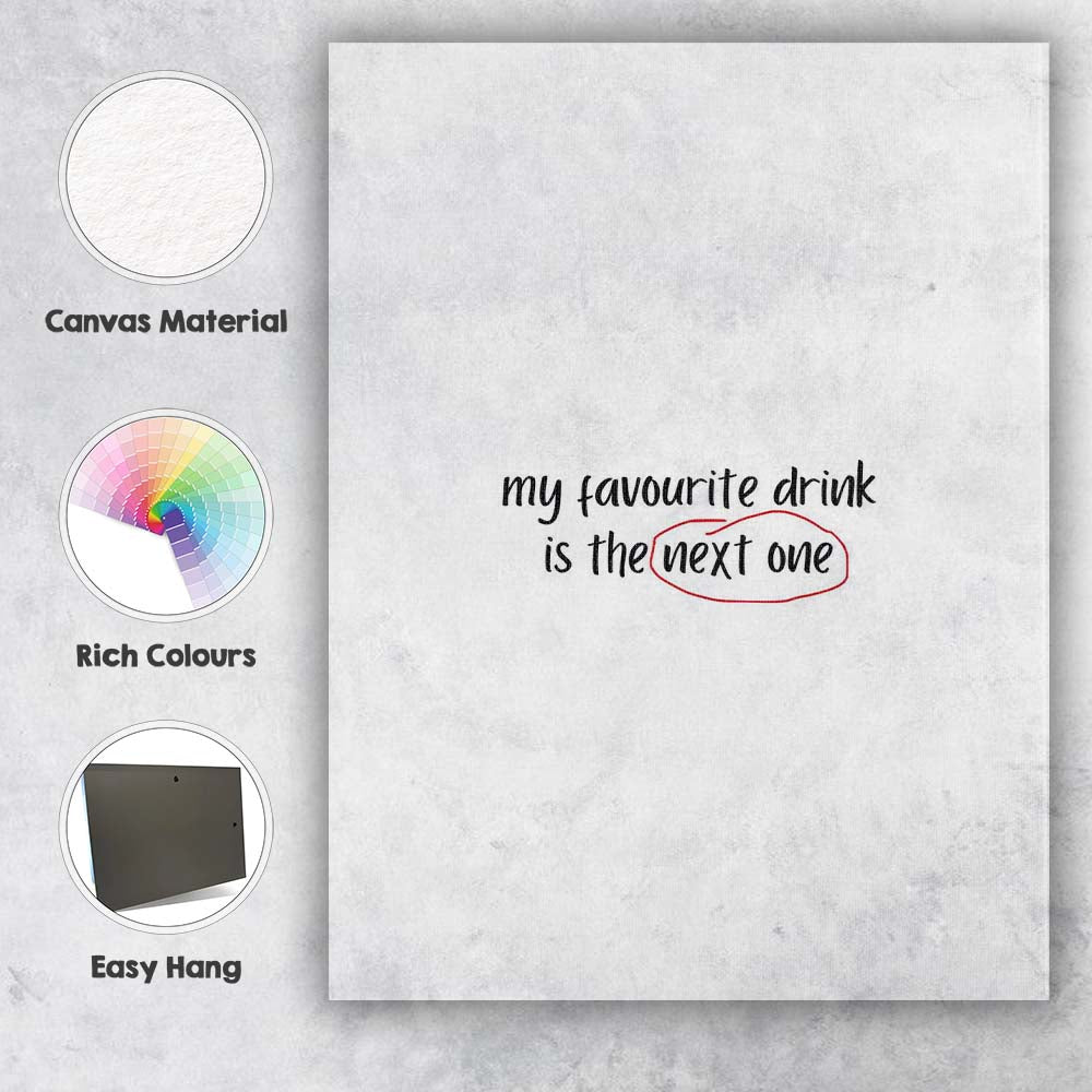 My Favourite Drink Is The Next One Funny Drinking Quote Canvas Wall Art Print Decor Picture Ready to Hang