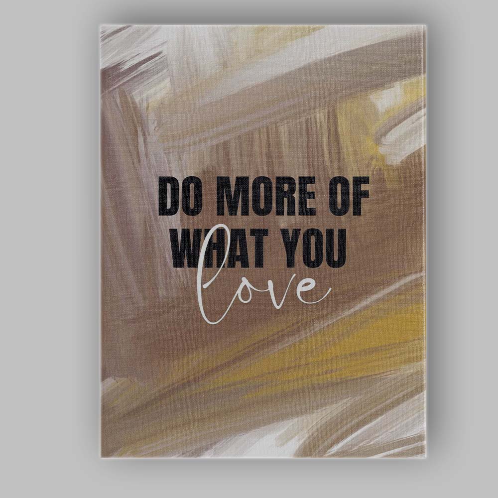 Abstract Neutral Brushstroke Do More Of What You Love Motivational Typography Canvas Wall Art Print Decor Picture Ready to Hang