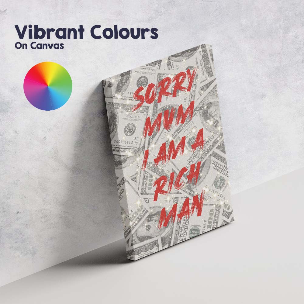 Funny Sorry Mum I Am A Rich Man Dollar Money Typography Canvas Wall Art Print Decor Picture Ready to Hang