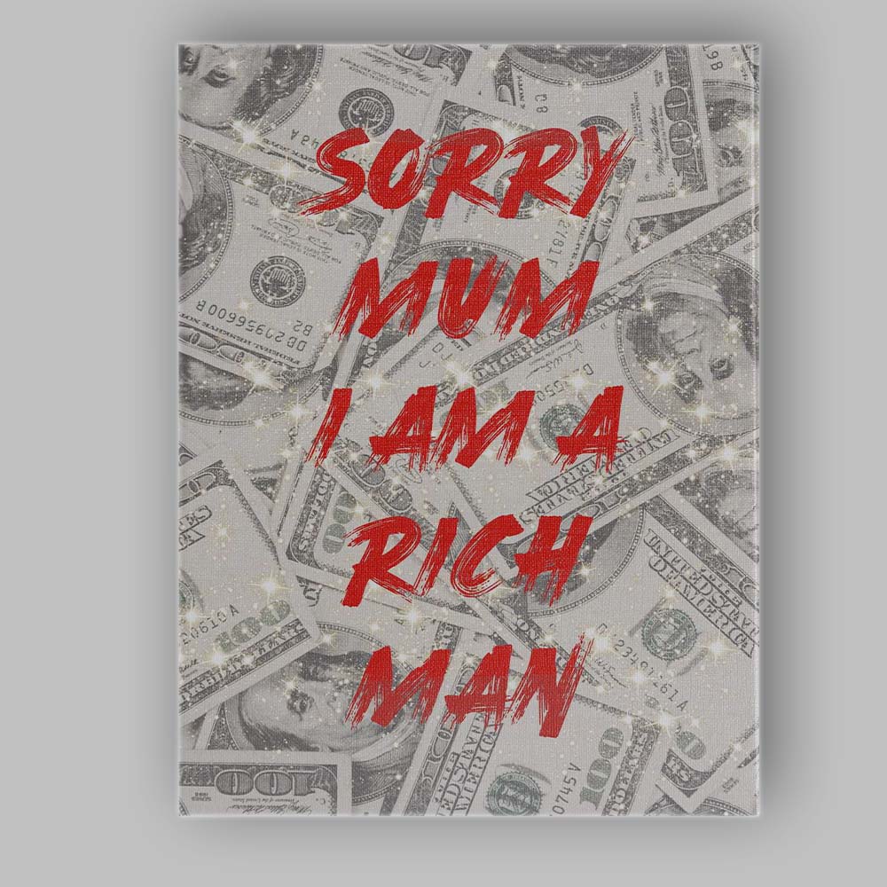 Funny Sorry Mum I Am A Rich Man Dollar Money Typography Canvas Wall Art Print Decor Picture Ready to Hang