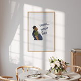 Harvey What A Day Rude Funny  Custom  Wall Art Custom Colour Poster Print  Decor