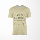 I Wish My Bank Balance Rude Printed All Over Unisex T-Shirt Choose Your Colour