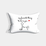 My Favourite Thing To Do Is You Personalised Cheeky Funny Romantic Pillowcase