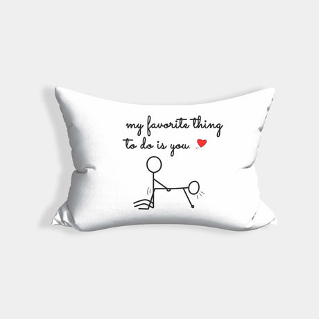 My Favourite Thing To Do Is You Personalised Cheeky Funny Romantic Pillowcase