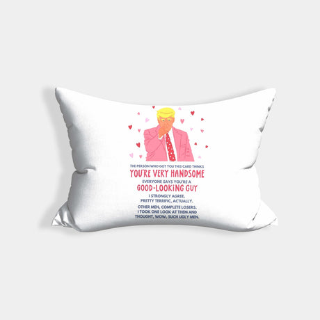 Trump You're Handsome Personalised Cheeky Funny Love Couples Romantic Pillowcase