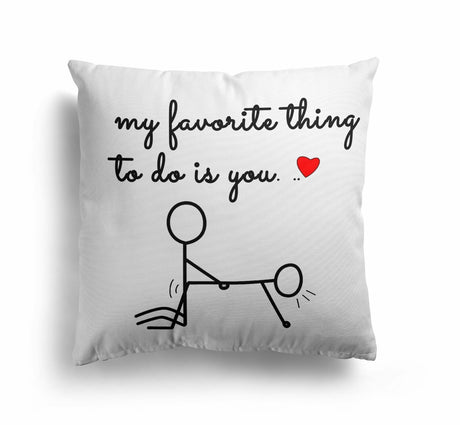 My Favourite Thing To Do Is You Valentines Cheeky Square Filled Cushion Decor
