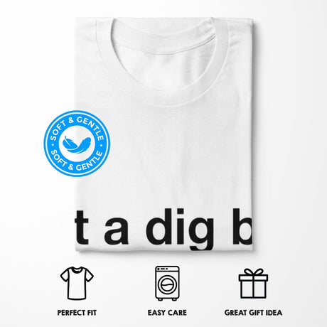 Personalised I Got Dig Bick Custom Rude Printed T-Shirt Choose \Colour Unisex