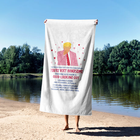 Trump You're Handsome Custom Coloured Cheeky Funny Love Beach Bath Sheet Towel