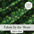 Deep Green Cannabis Jungle Foliage Seamless Pattern Digital Print Fabric by the Metre UK Sewing Quilting Textile