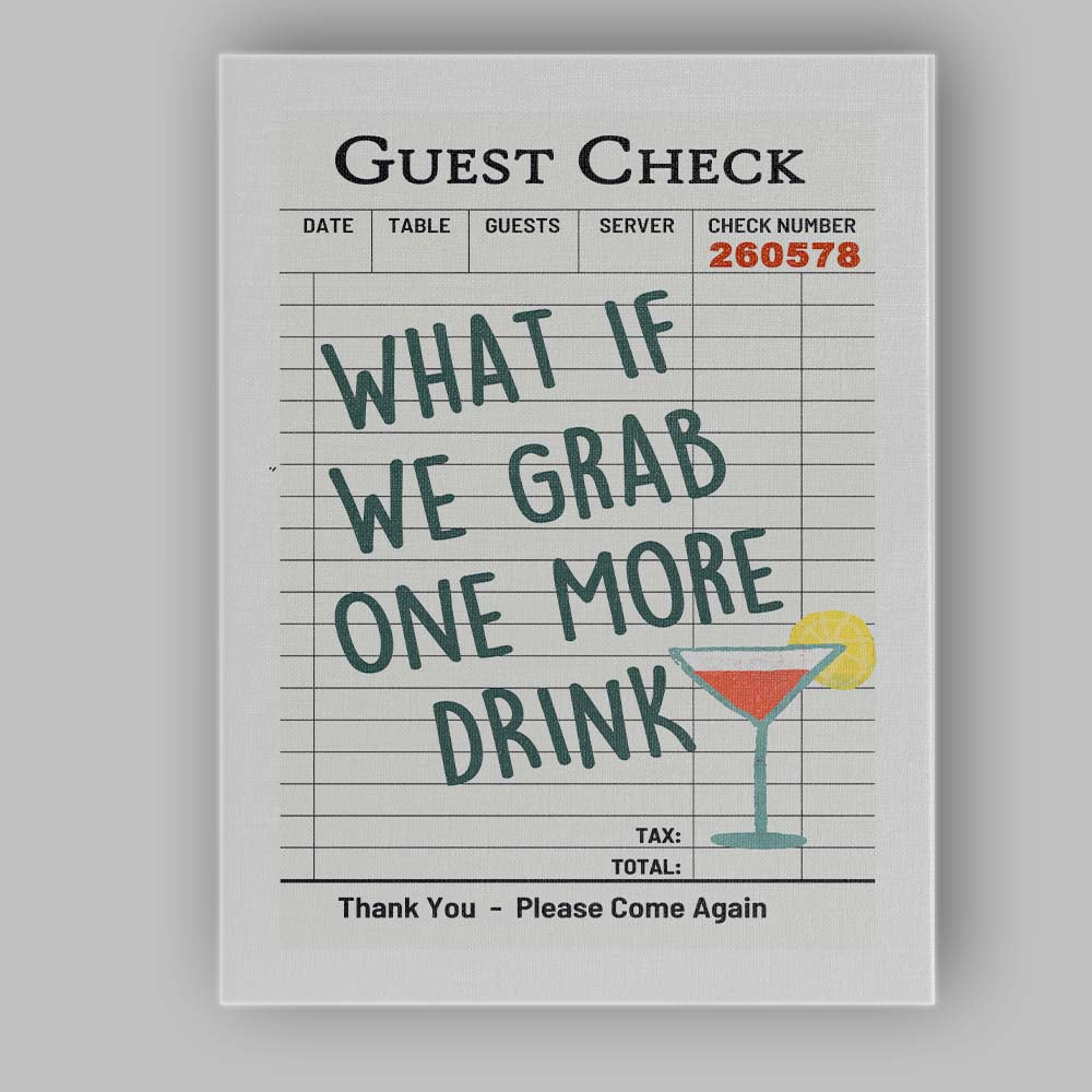What If We Grab One More Drink Guest Check Typography Canvas Wall Art Print Decor Picture Ready to Hang