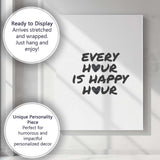 Modern Every Hour Is Happy Hour Black Typography Quote Canvas Wall Art Print Decor Picture Ready to Hang