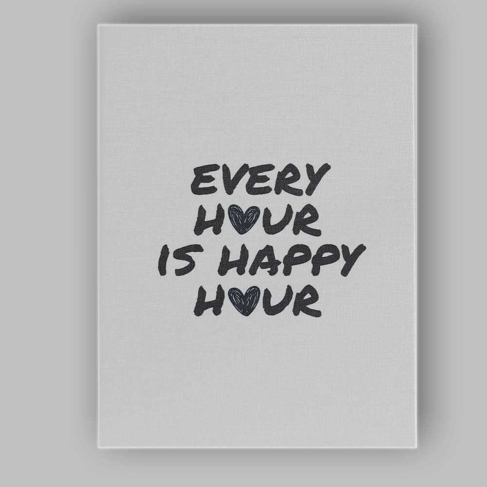 Modern Every Hour Is Happy Hour Black Typography Quote Canvas Wall Art Print Decor Picture Ready to Hang