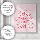 Pink Positive Good Things Are Coming Typography Quote Canvas Wall Art Print Decor Picture Ready to Hang