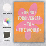 Bring Forgiveness To The World Motivational Typography Canvas Wall Art Print Decor Picture Ready to Hang