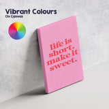 Pink Life Is Short Make It Sweet Inspirational Typography Canvas Wall Art Print Decor Picture Ready to Hang