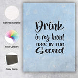 Drink In My Hand Toes In The Sand Beach Quote Typography Canvas Wall Art Print Decor Picture Ready to Hang