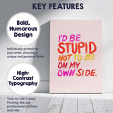 Colourful Motivational Id Be Stupid Not To Be On My Own Side Typography Canvas Wall Art Print Decor Picture Ready to Hang