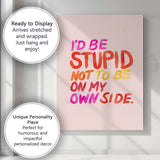 Colourful Motivational Id Be Stupid Not To Be On My Own Side Typography Canvas Wall Art Print Decor Picture Ready to Hang