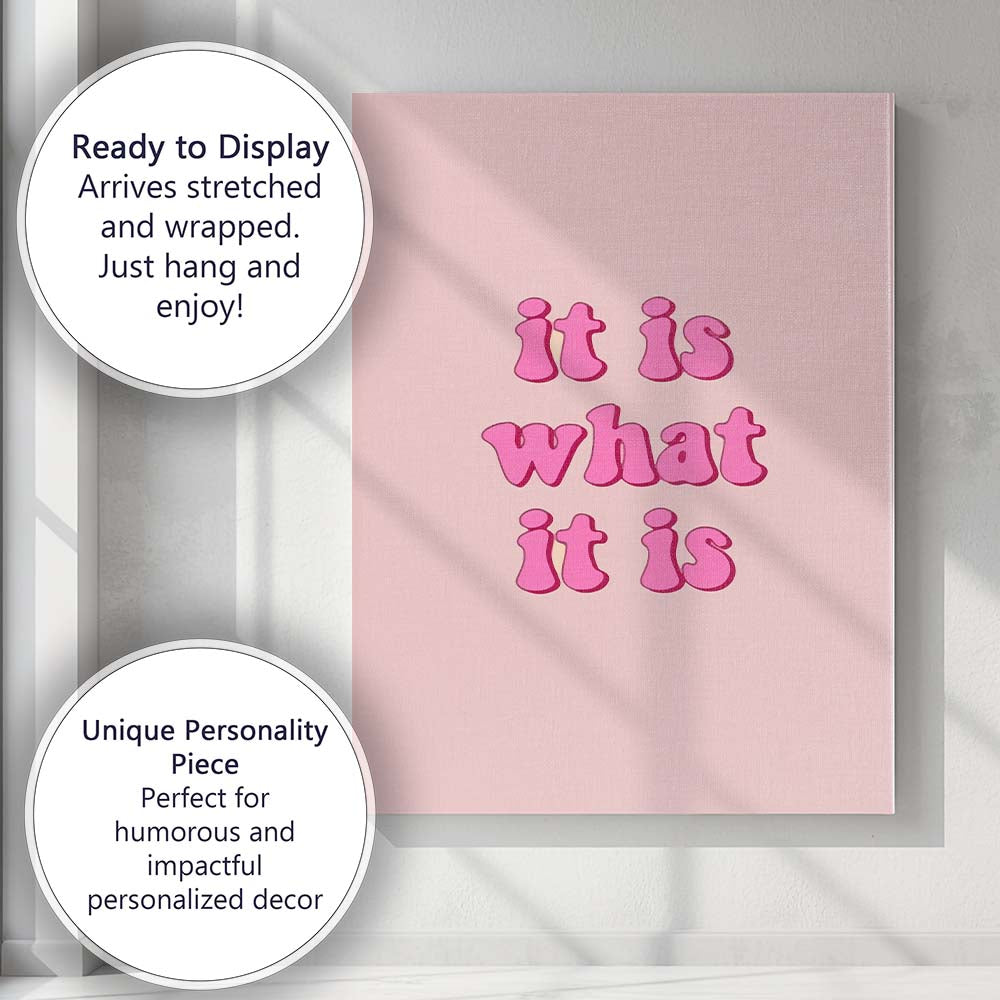 Pink Bubble Typography It Is What It Is Quote Canvas Wall Art Print Decor Picture Ready to Hang