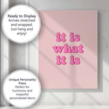 Pink Bubble Typography It Is What It Is Quote Canvas Wall Art Print Decor Picture Ready to Hang